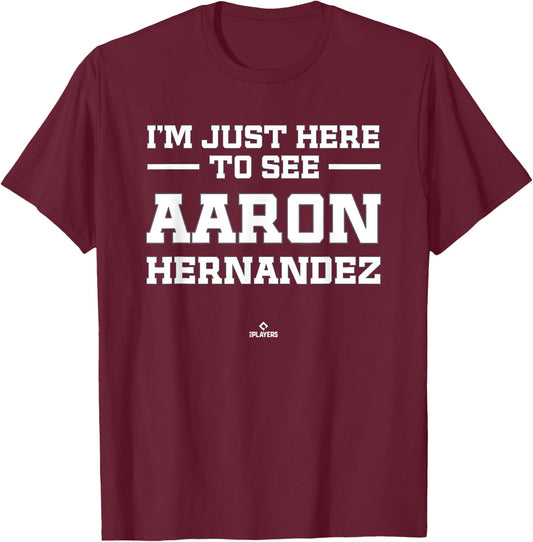 I'm Here to See Aaron Hernandez Prospect Baseball Fan Gear T-Shirt - T-Shirt | Maroon