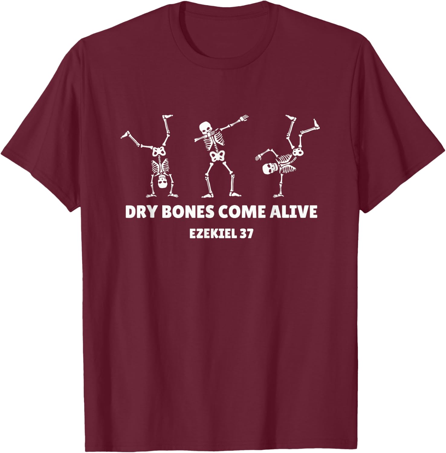 Dry Bones Come Alive Halloween Christian Dancing Skeleton T-Shirt - T-Shirt | Maroon