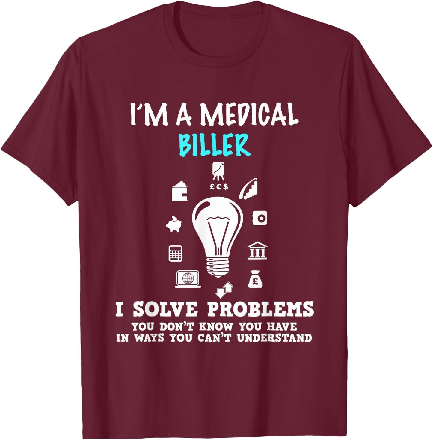 Medical Biller Gifts Coder Funny Billing T-Shirt - T-Shirt | Maroon