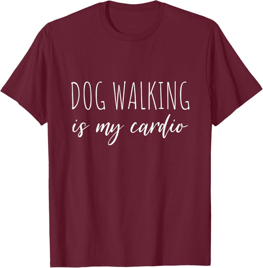 Dog Walking Is My Cardio Funny Dog Walker Exercise T-Shirt - T-Shirt | Maroon