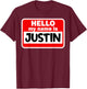 Justin Hello Hi My Name Is Name On Custom T-Shirt - T-Shirt | Maroon