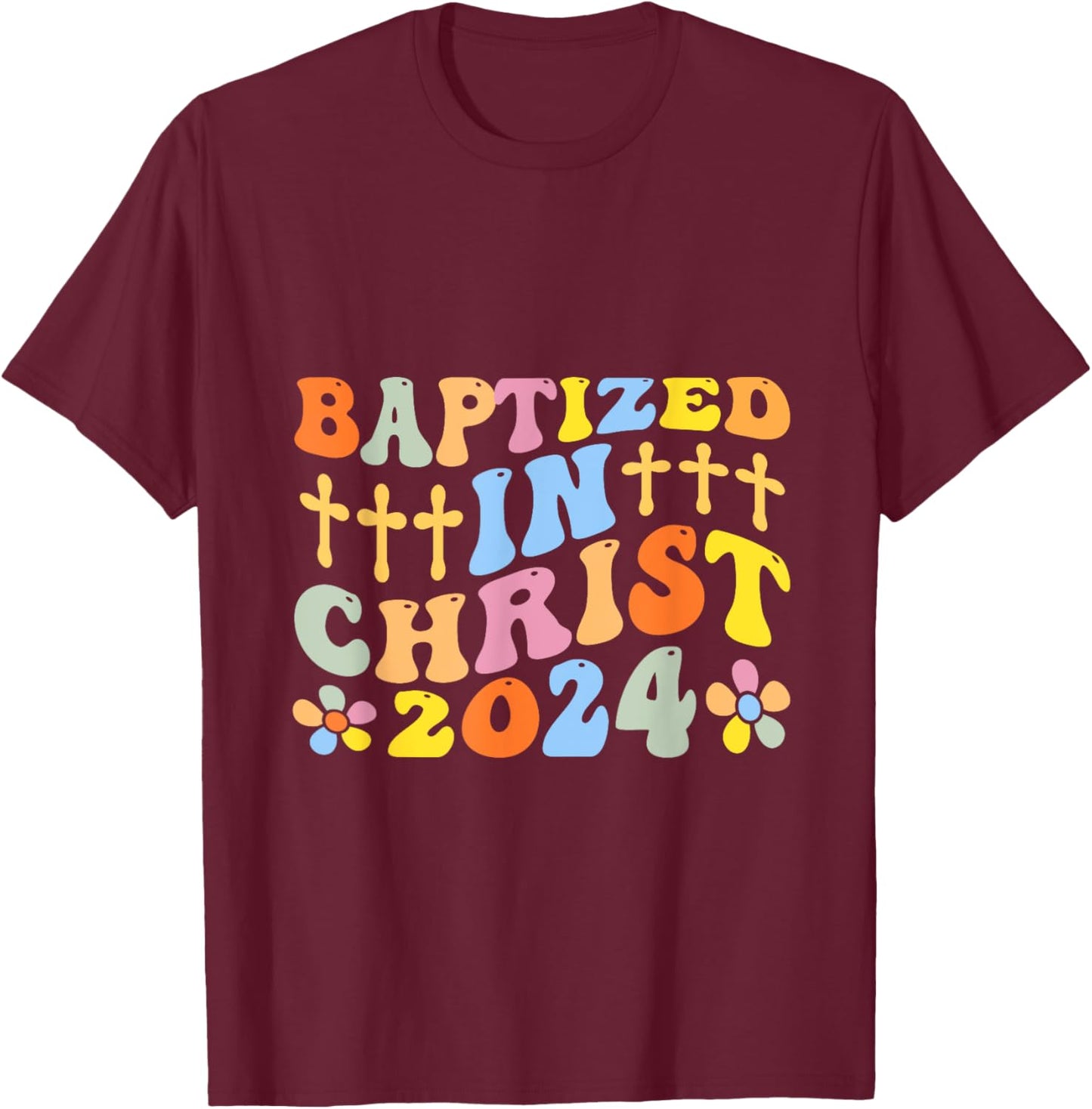 Baptized In Christ 2024 T-Shirt - T-Shirt | Maroon