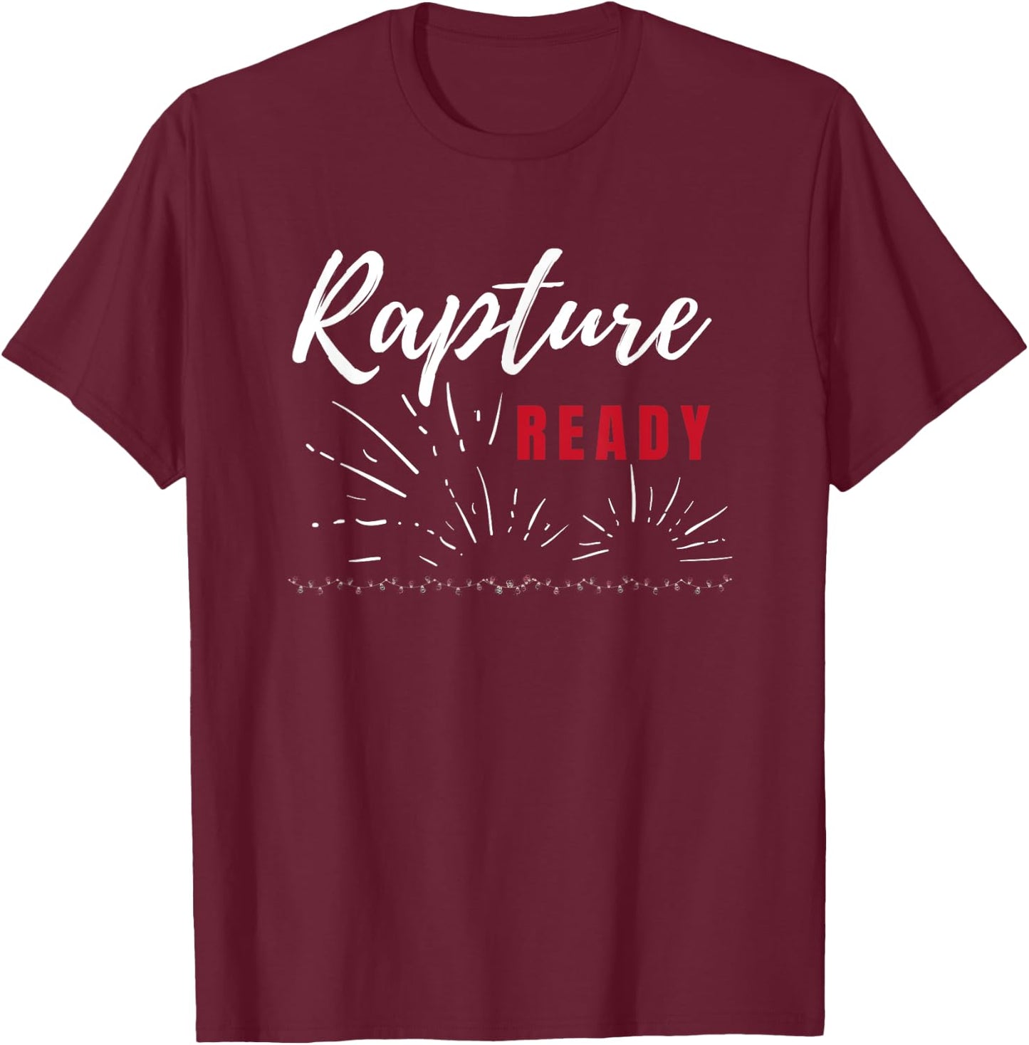 Rapture Ready End Times T-Shirt - T-Shirt | Maroon