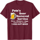 Pete's Beer Removal Service Funny Gag Fun Novelty T-Shirt - T-Shirt | Maroon