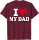 I Love My dad T-Shirt - T-Shirt | Maroon