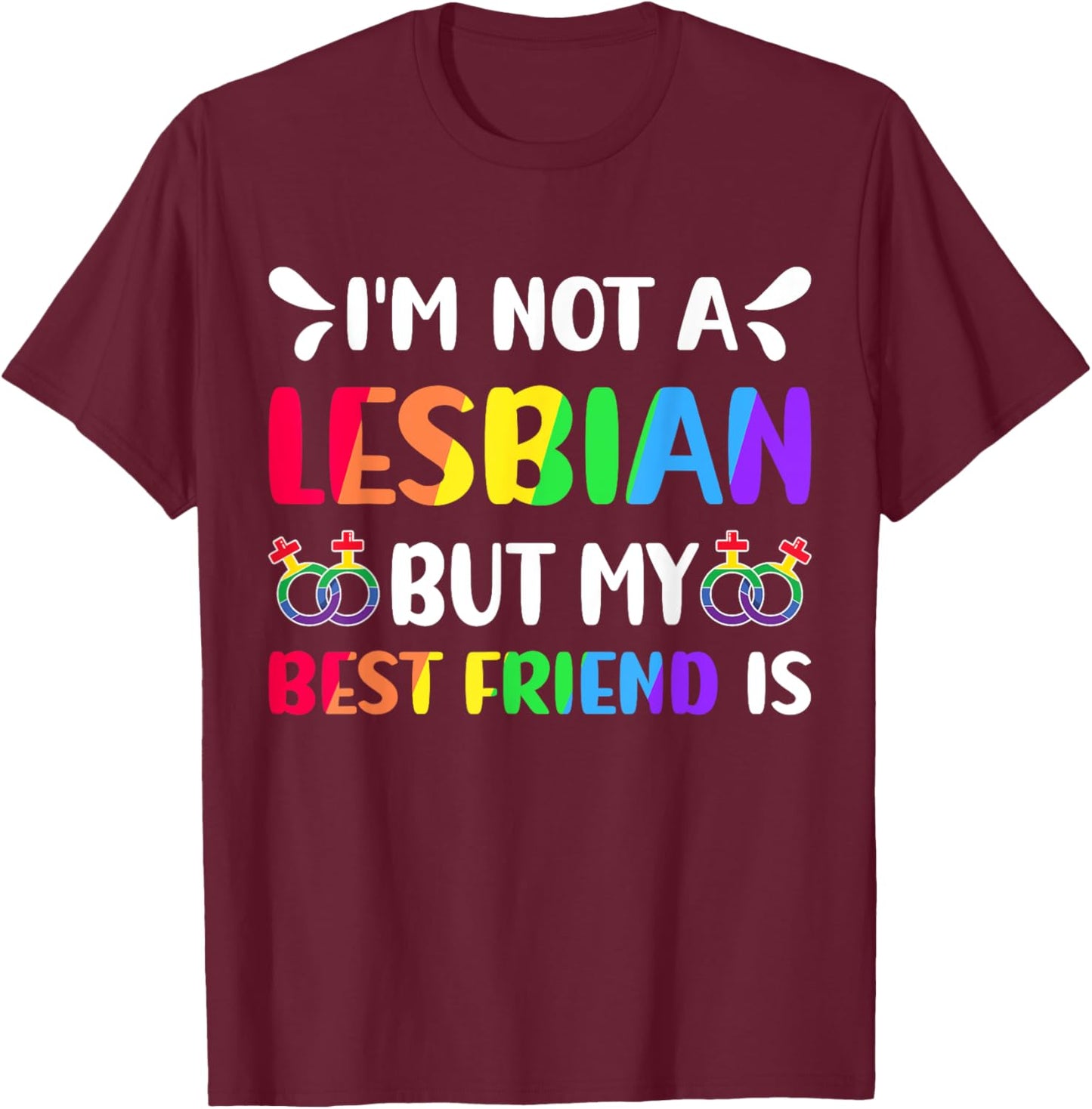 I'm Not A Lesbian But My Best Friend Is Lesbian Pride Month T-Shirt - T-Shirt | Maroon