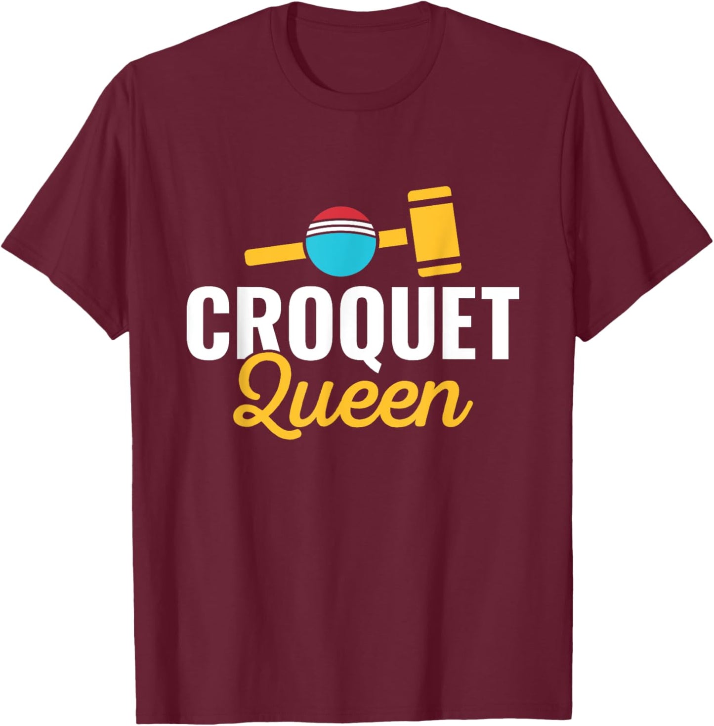Croquet Queen Croquet Player Lawn Games Lover T-Shirt - T-Shirt | Maroon