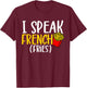 I Speak French Fries Potato Fries Lover T-Shirt - T-Shirt | Maroon