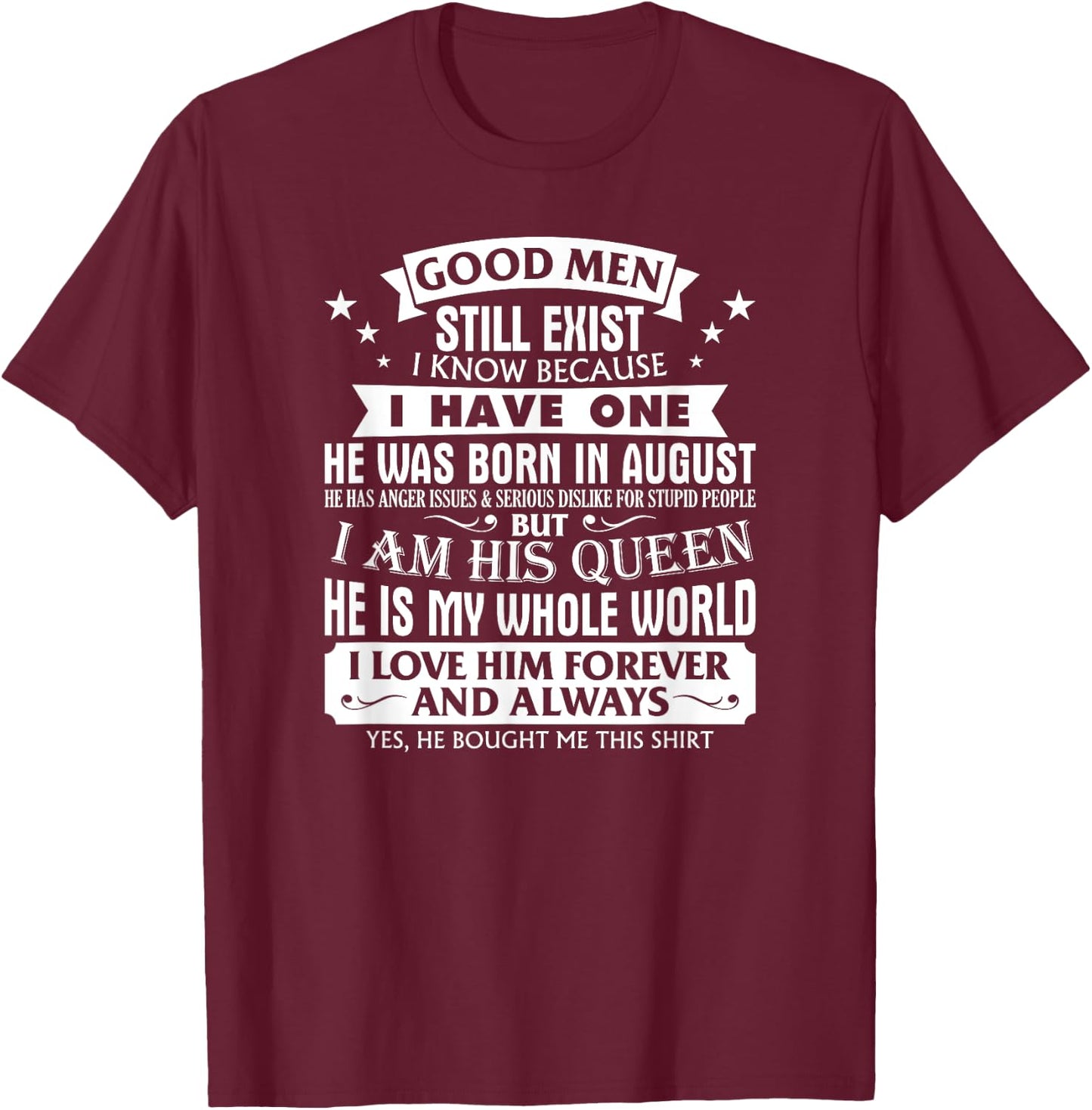 Good Men Still Exist Man Born In August Funny For Girlfriend T-Shirt - T-Shirt | Maroon
