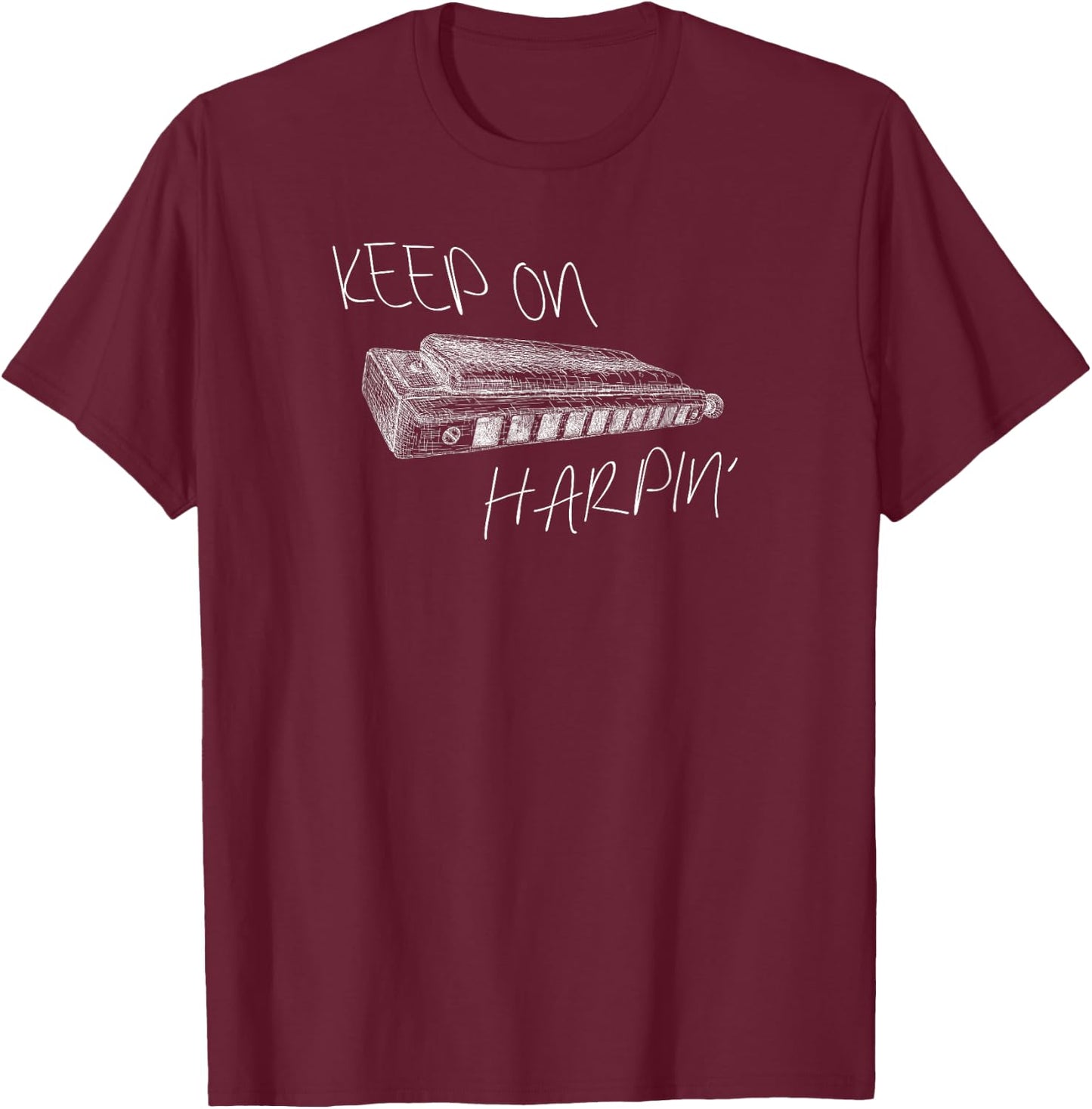 Keep on Harpin' Funny Harmonica Player Blues Gift T-Shirt - T-Shirt | Maroon