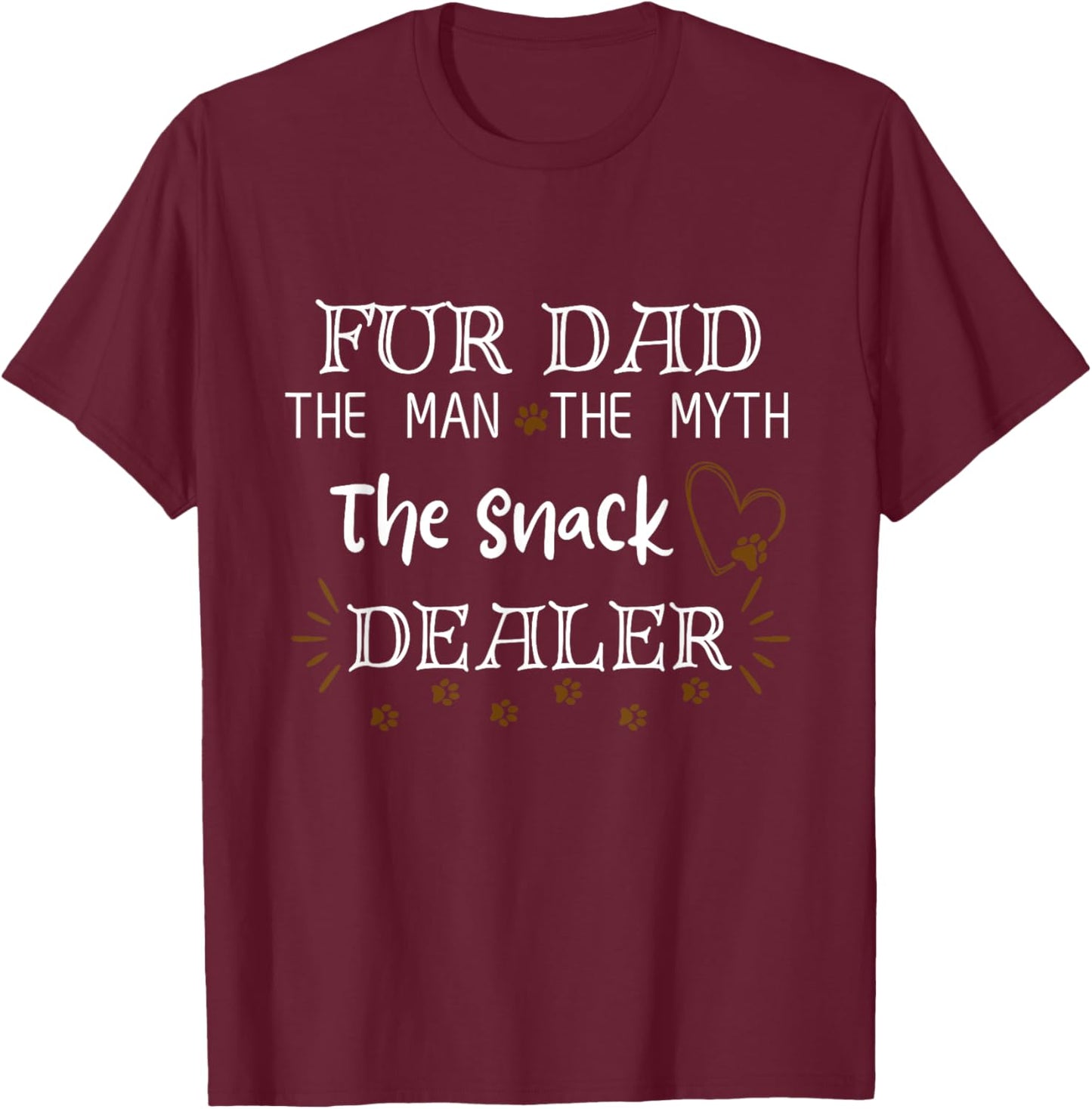 Fur Dad The Men The Myth The Snack Dealer Dog Father's Day T-Shirt - T-Shirt | Maroon