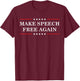 Make Speech Free Again Freedom of Expression Liberty Protest T-Shirt - T-Shirt | Maroon
