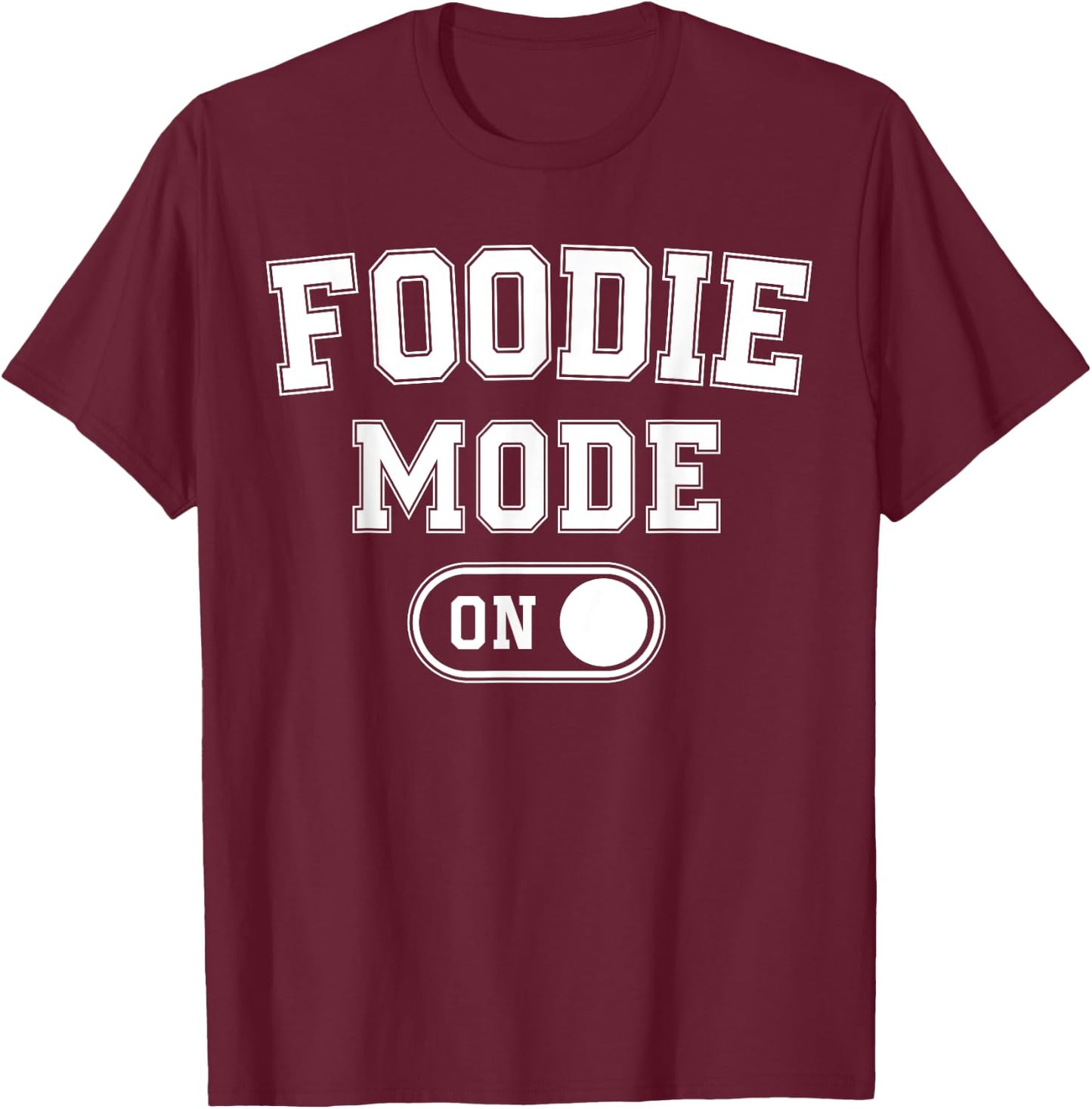 Foodie Mode On Funny Flavor Chaser Gift Chef Cooking Lover T-Shirt - T-Shirt | Maroon