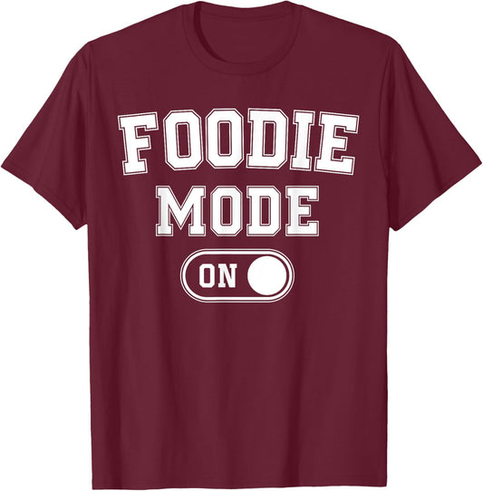 Foodie Mode On Funny Flavor Chaser Gift Chef Cooking Lover T-Shirt - T-Shirt | Maroon