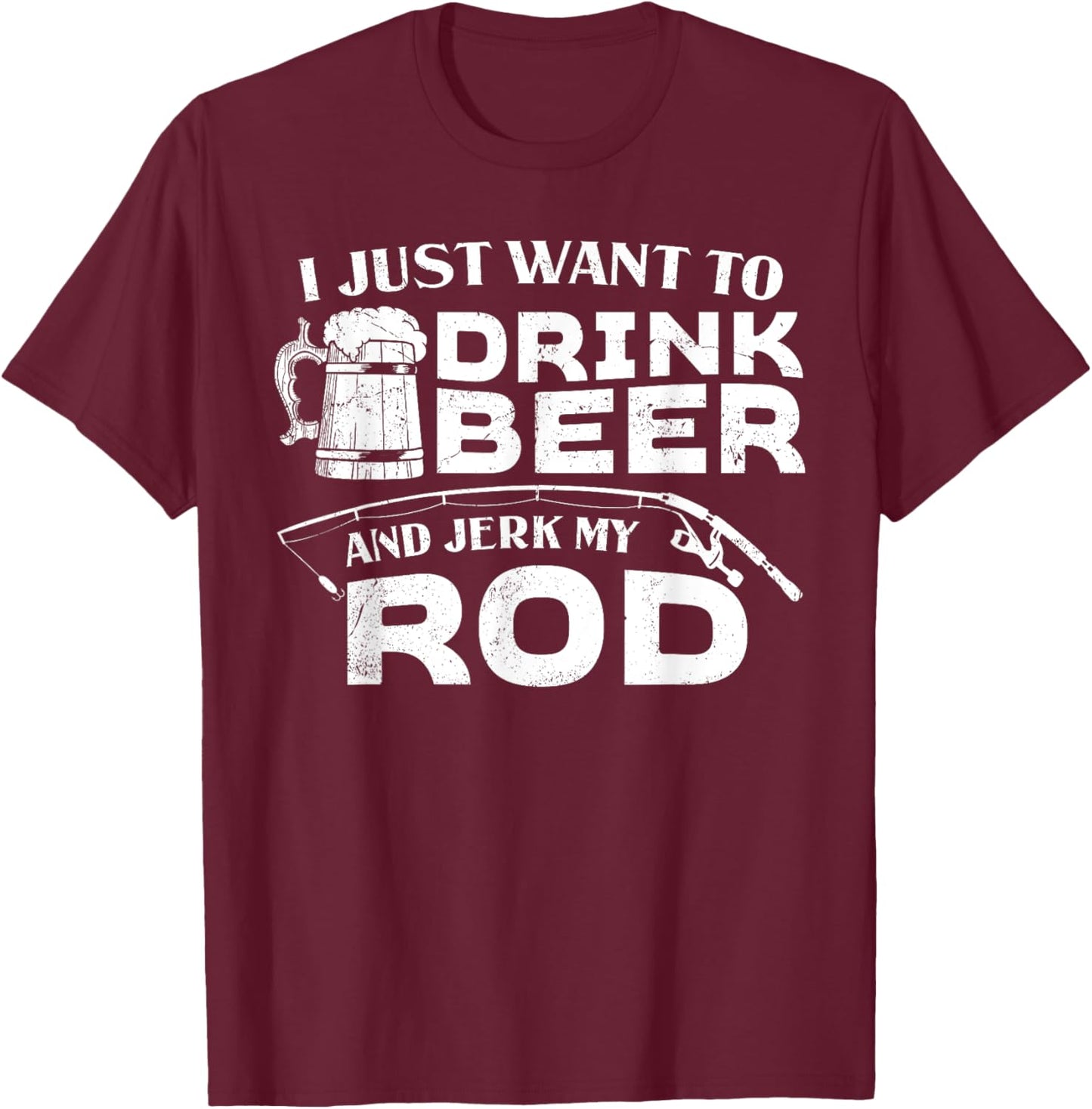 Fishing Drink Beer And Jerk My Rod Adult Humor Funny Fishing T-Shirt - T-Shirt | Maroon