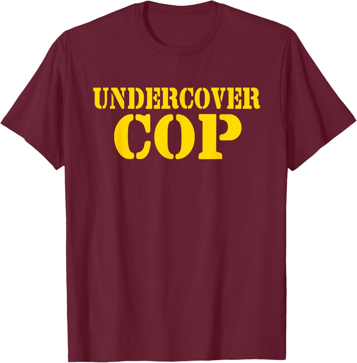 Undercover Cop - Simple Costume Party Novelty T-Shirt - T-Shirt | Maroon