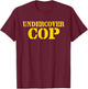 Undercover Cop - Simple Costume Party Novelty T-Shirt - T-Shirt | Maroon
