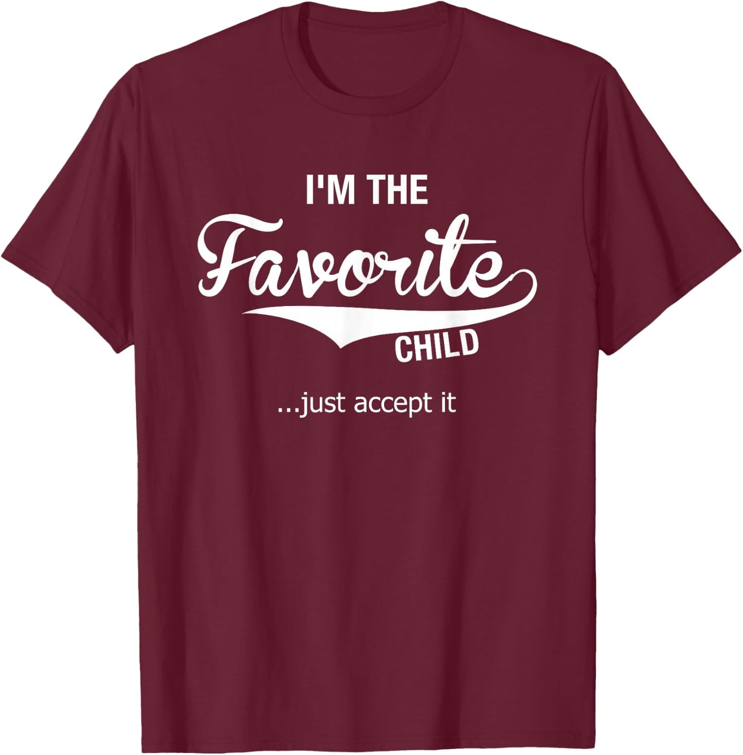 Dads Moms Favorite Child Funny Sibling Gifts Brother Sister T-Shirt - T-Shirt | Maroon