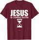 Jesus Is Coming Soon Christian Countdown Faith Hope T-Shirt - T-Shirt | Maroon