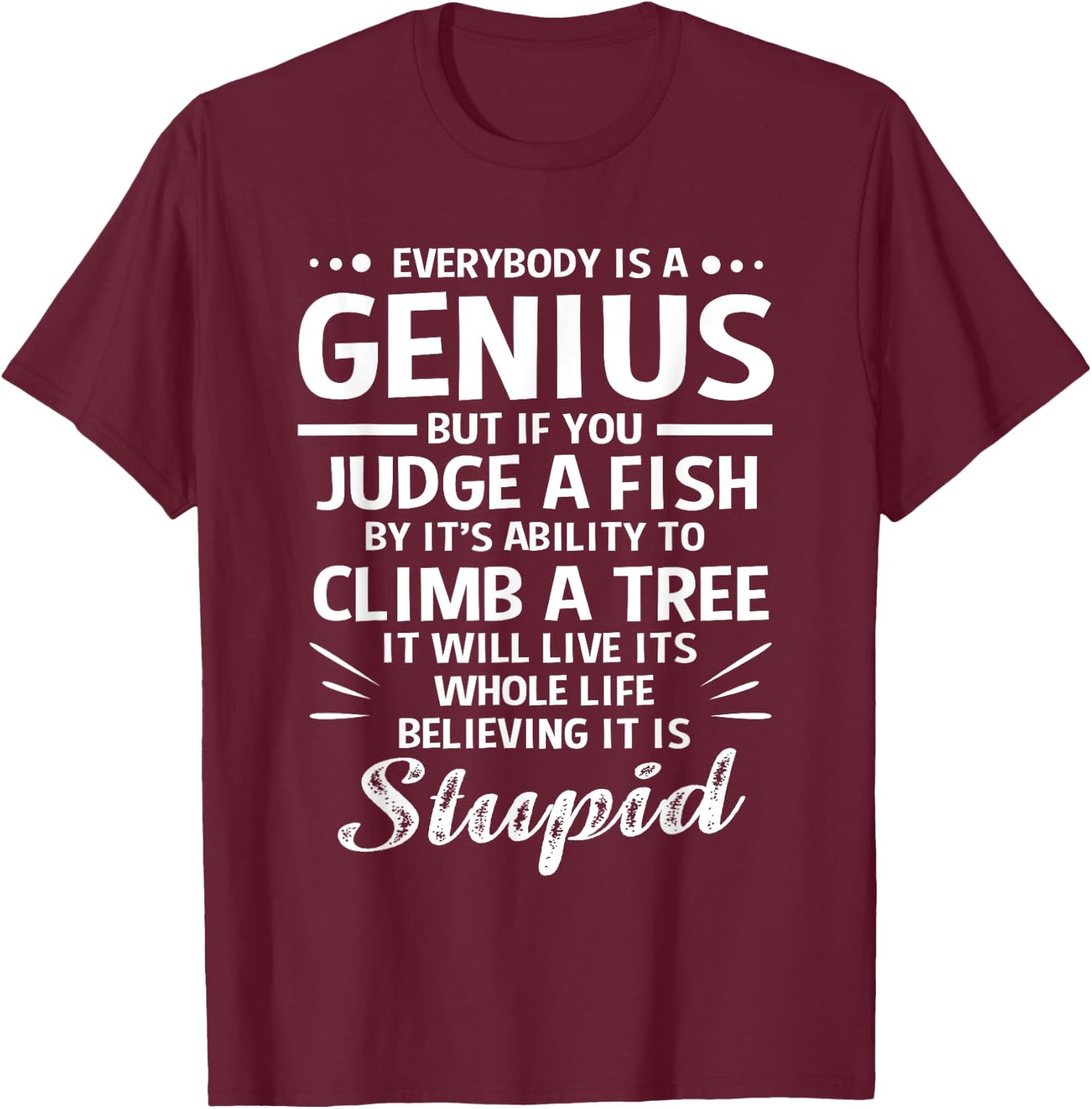 Dyslexia If You Judge A Fish By Its Ability To Climb A Tree T-Shirt - T-Shirt | Maroon