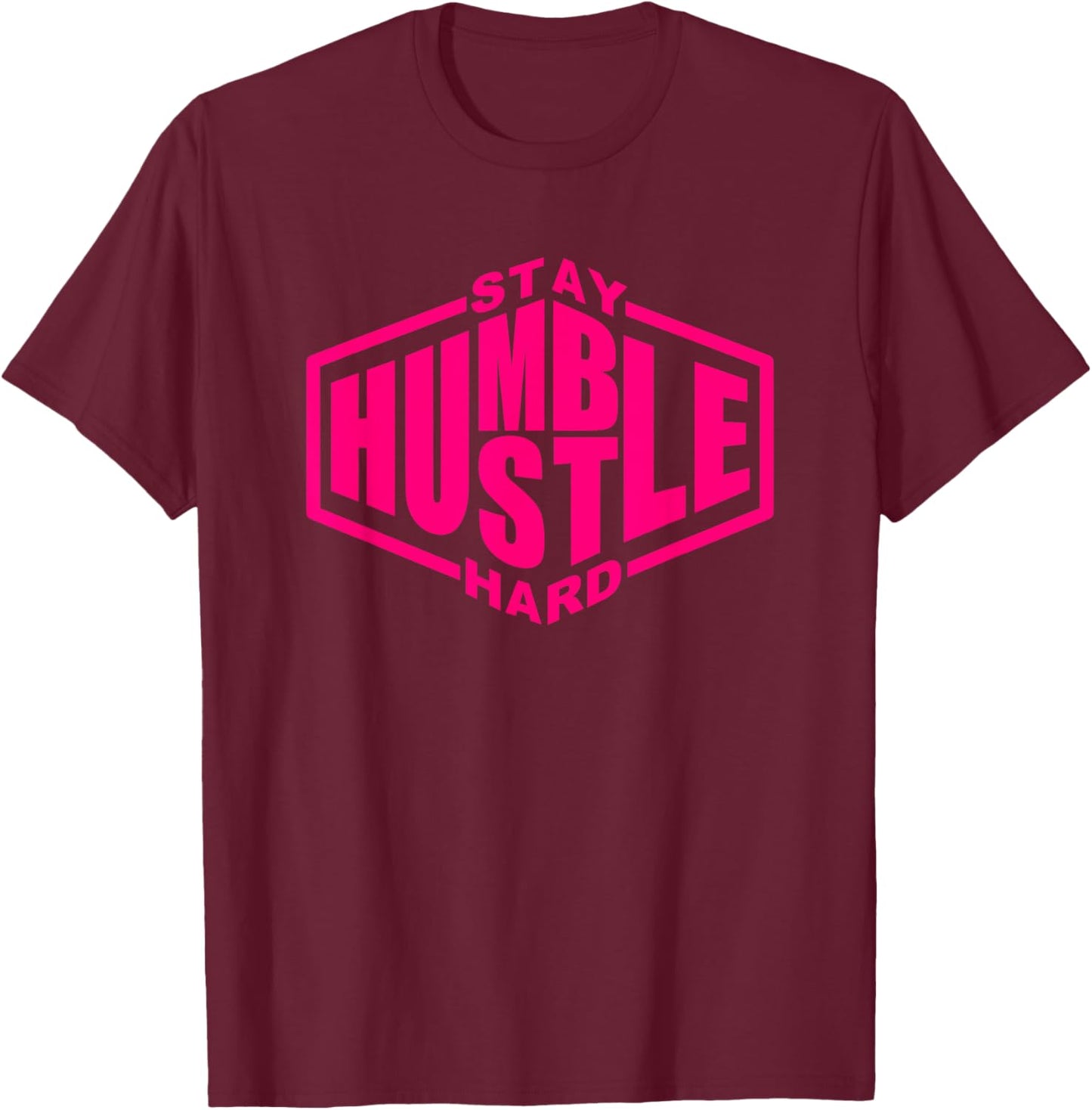 Stay Humble Hustle Hard - Inspirational - Pink Urban Graphic T-Shirt - T-Shirt | Maroon