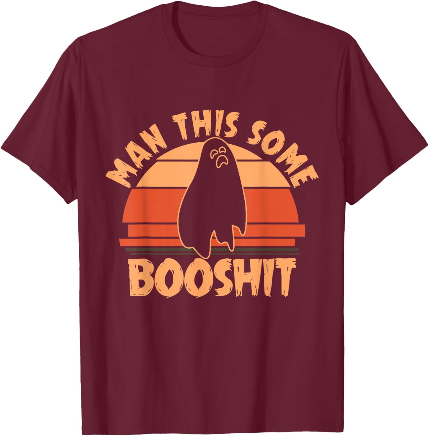Man This Some Booshit - Halloween Ghost Funny Saying Boo T-Shirt - T-Shirt | Maroon