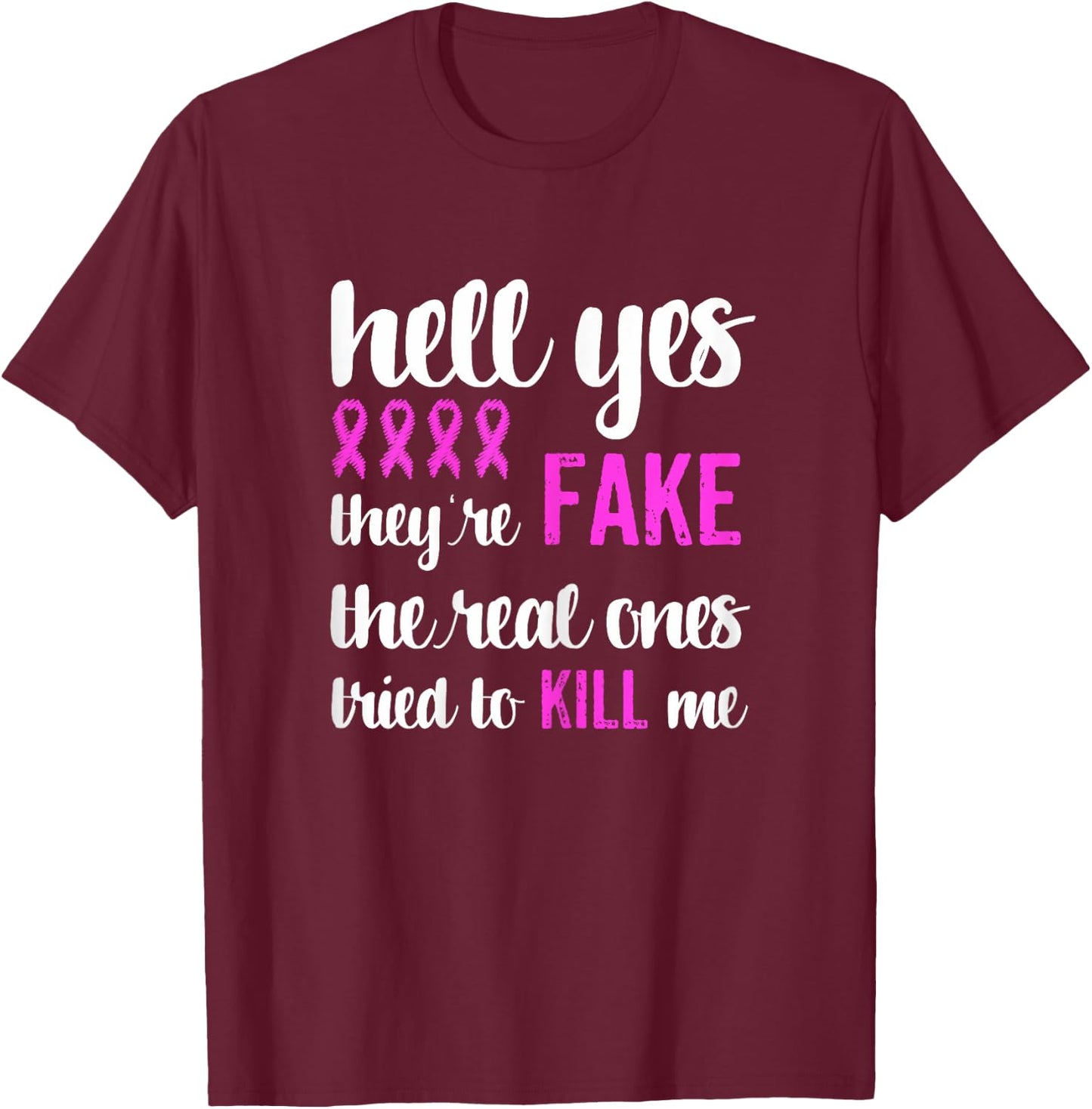 Funny Breast Cancer Awareness Pink Ribbon Yes They're Fake T-Shirt - T-Shirt | Maroon