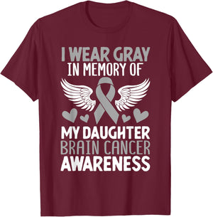In Memory Of My Daughter Brain Cancer Tumor Gray Ribbon T-Shirt - T-Shirt | Maroon