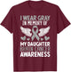 In Memory Of My Daughter Brain Cancer Tumor Gray Ribbon T-Shirt - T-Shirt | Maroon