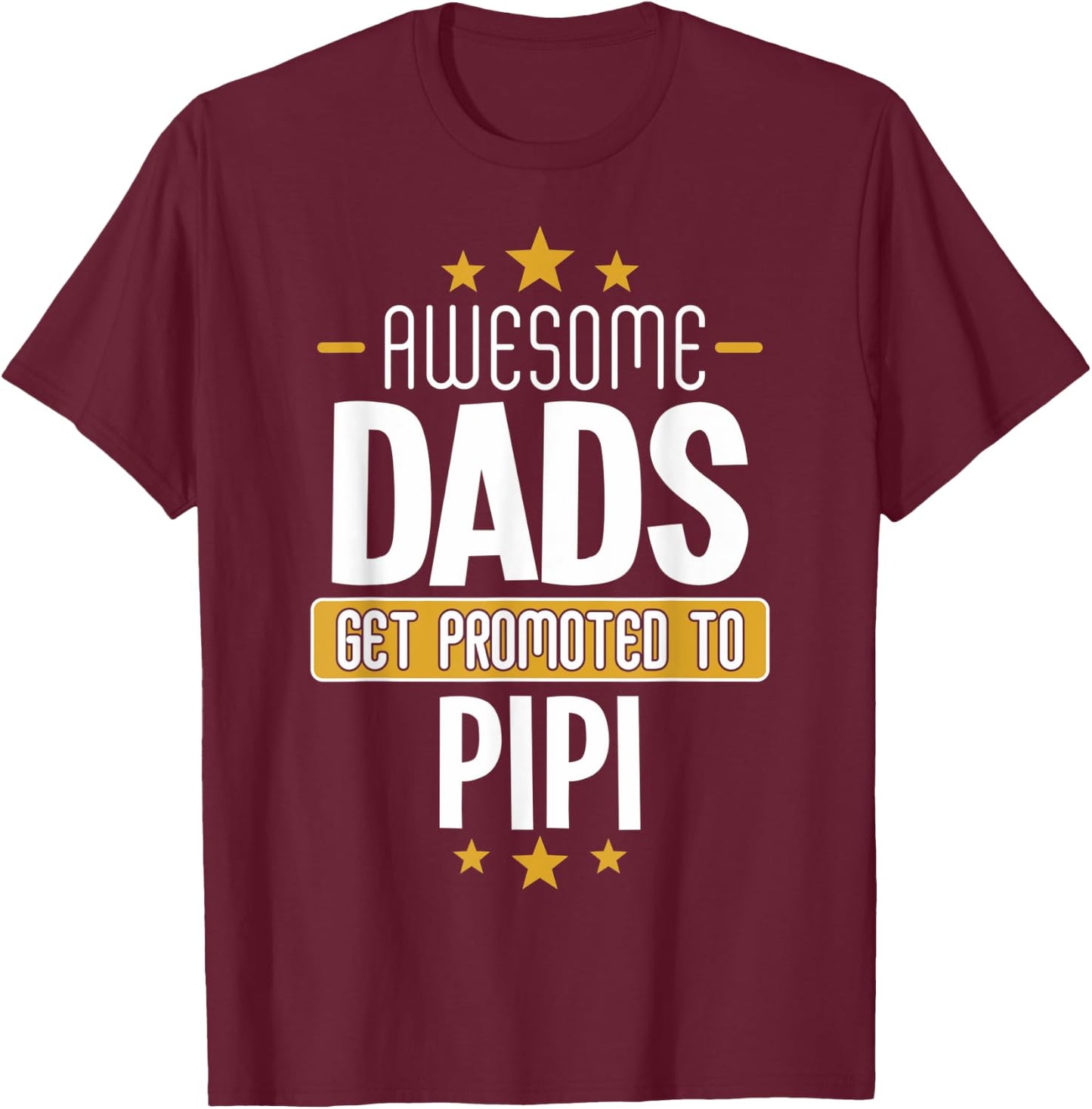 Pipi Pregnancy Reveal - Dads Get Promoted to Pipi T-Shirt - T-Shirt | Maroon