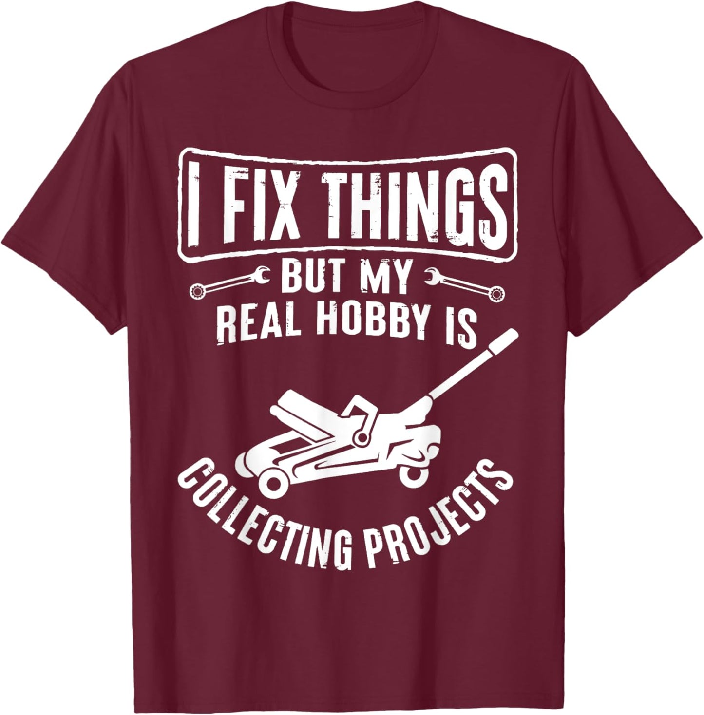 Retro I Fix Things But My Hobby Is Collecting Objects Garage T-Shirt - T-Shirt | Maroon