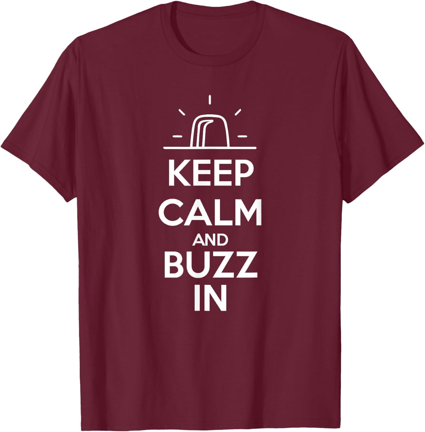 Keep Calm and Buzz In Clever Quiz Bowl T-Shirt - T-Shirt | Maroon