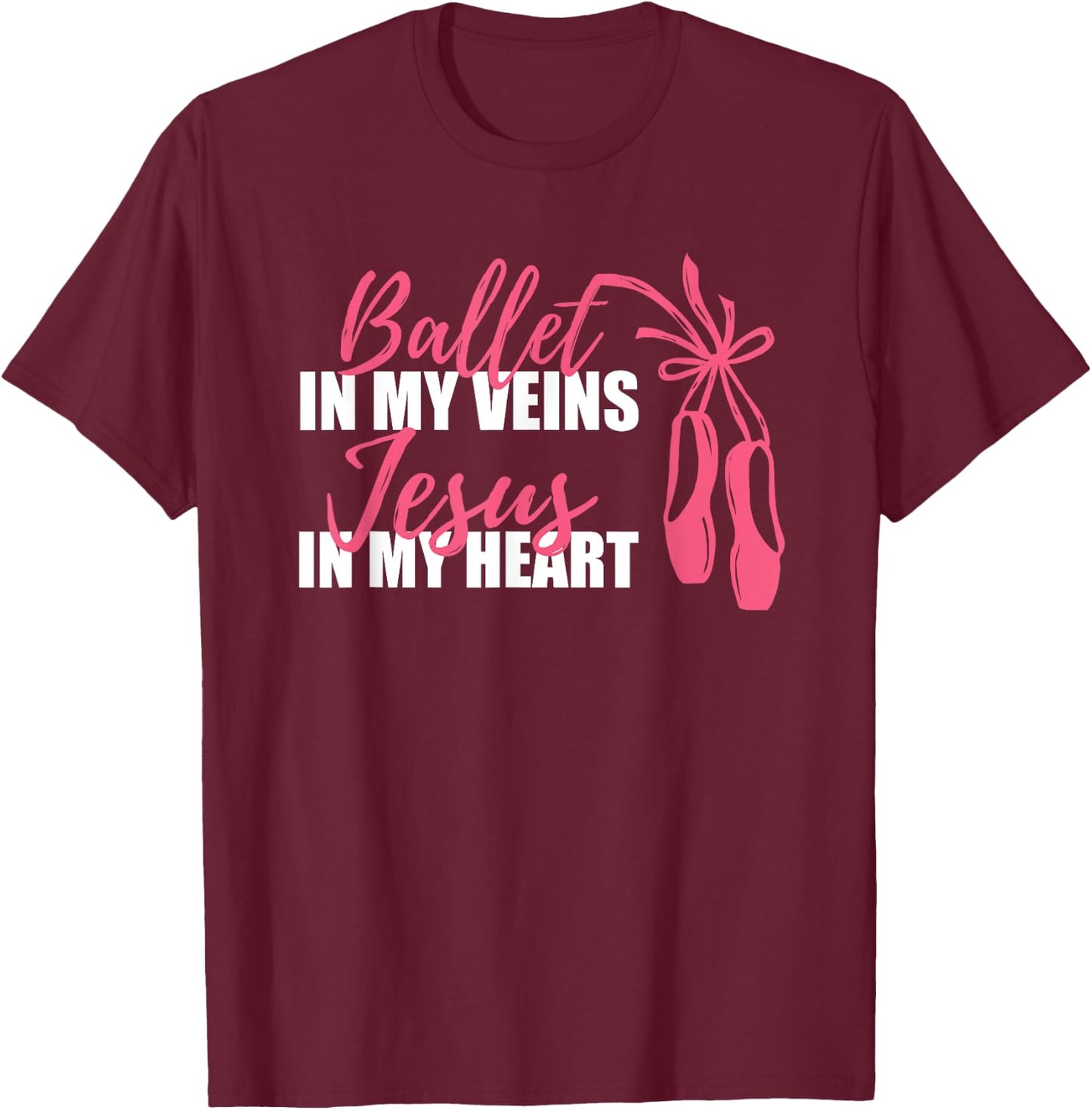 Ballet Veins Jesus Heart Faith Believe Awesome Shoe T-Shirt - T-Shirt | Maroon
