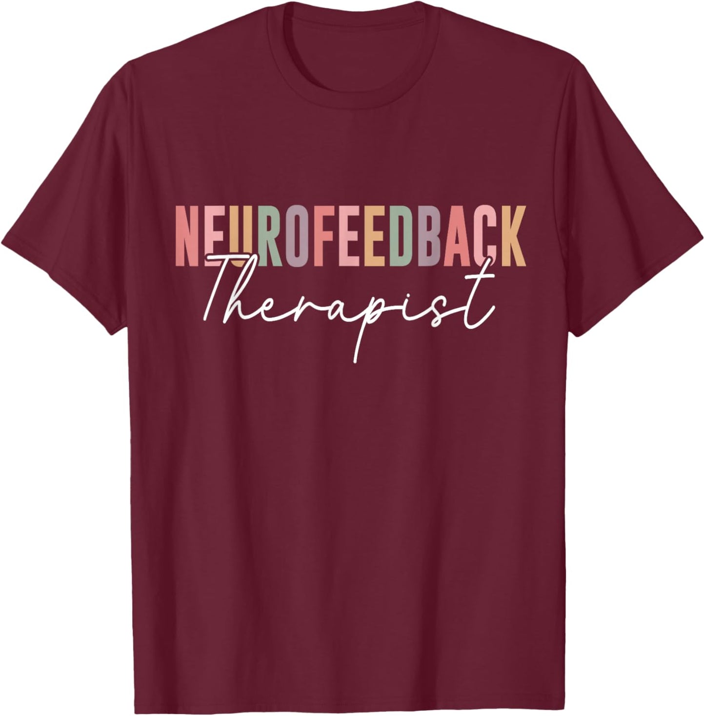 Neurofeedback Therapist Mental Health Therapy Practitioner T-Shirt - T-Shirt | Maroon