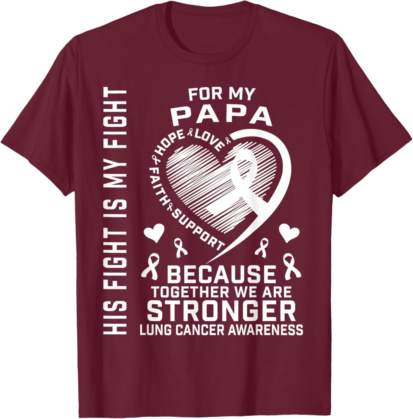 His Fight Is My Fight Papa Lung Cancer Awareness Products T-Shirt - T-Shirt | Maroon
