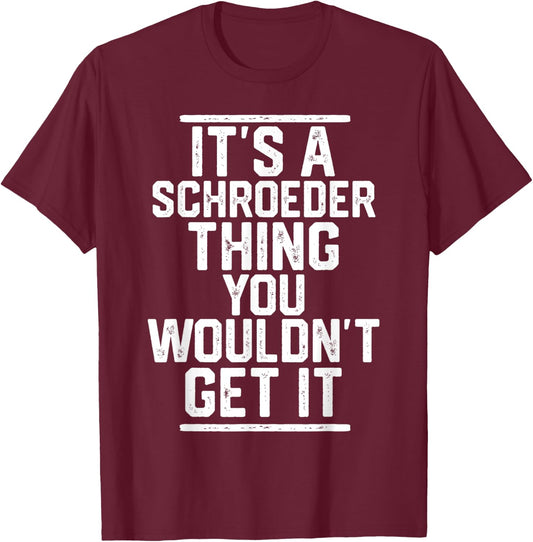 It's a Schroeder Thing You Wouldn't Get It T-Shirt - T-Shirt | Maroon