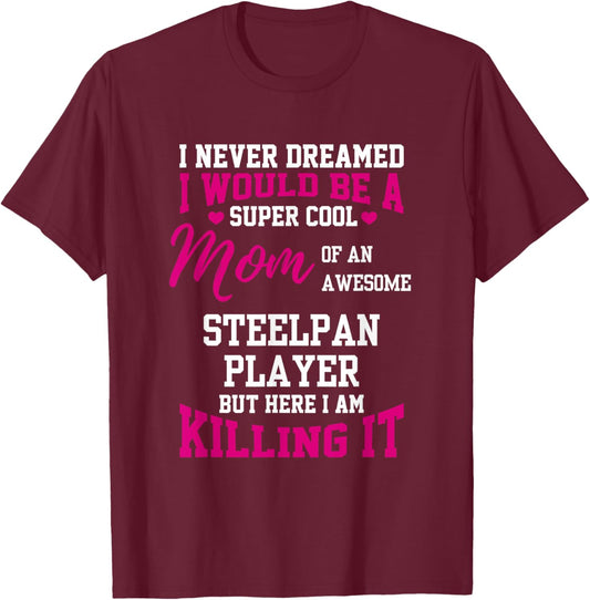 Super Awesome Mom of a cool Steelpan player Player T-Shirt - T-Shirt | Maroon