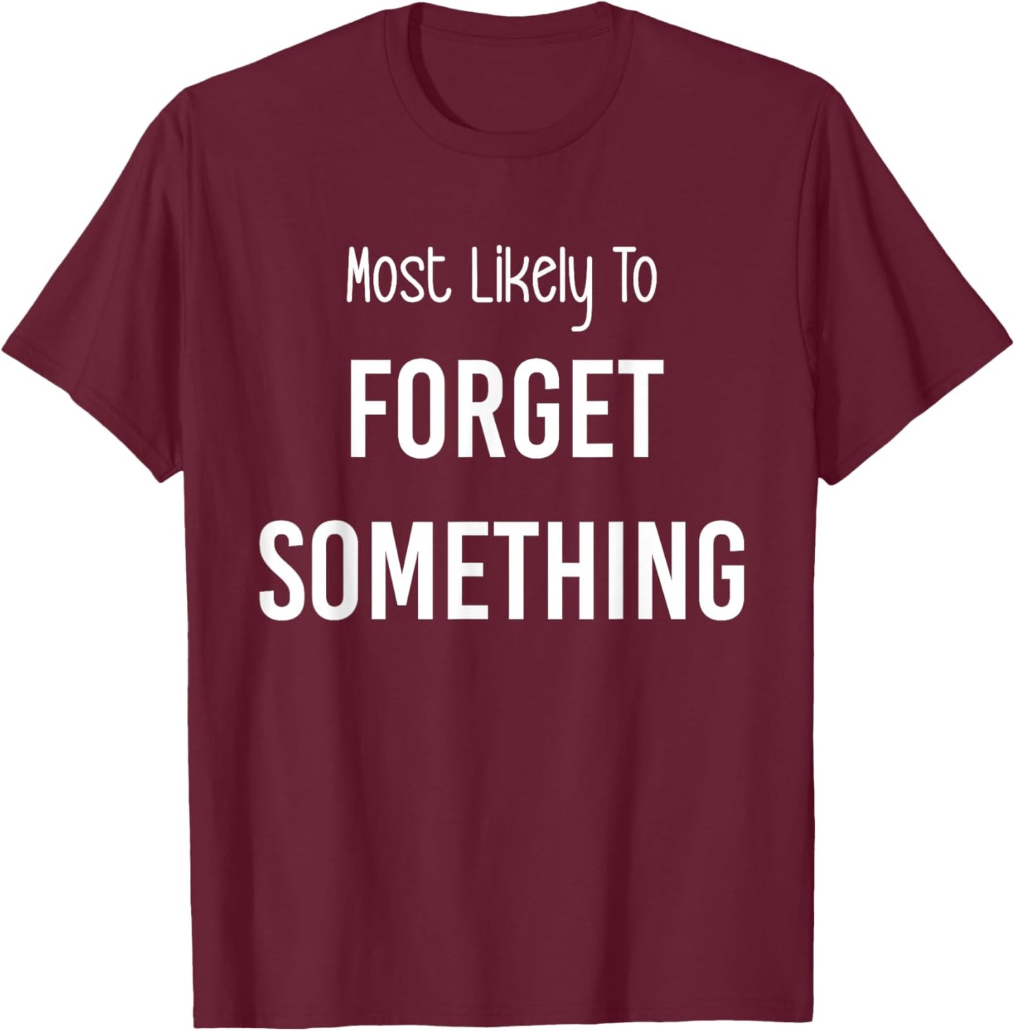 Most Likely To Forget Something Matching Vacation Trip T-Shirt - T-Shirt | Maroon