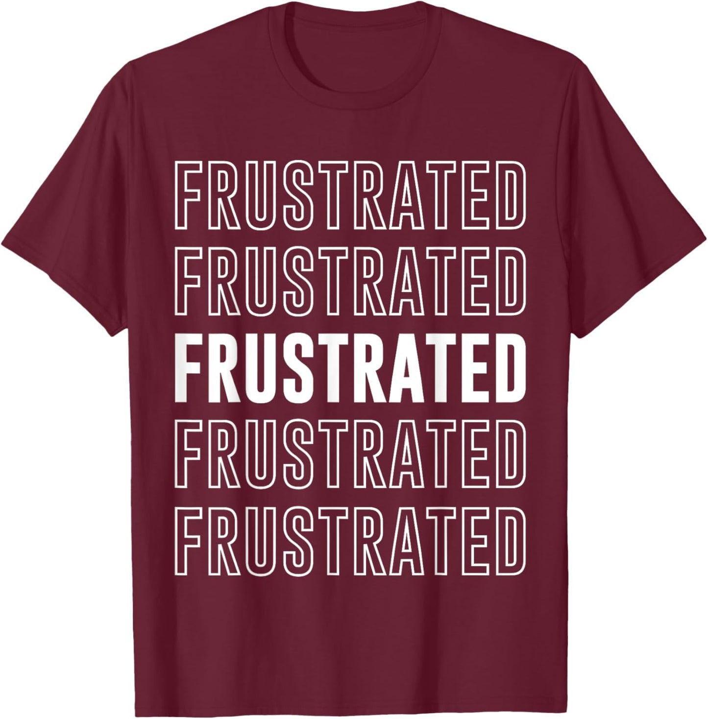 Frustrated T-Shirt - T-Shirt | Maroon