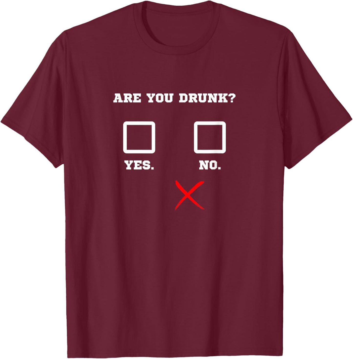 Are You Drunk - Funny Bar Party Drinking Humor T-Shirt - T-Shirt | Maroon