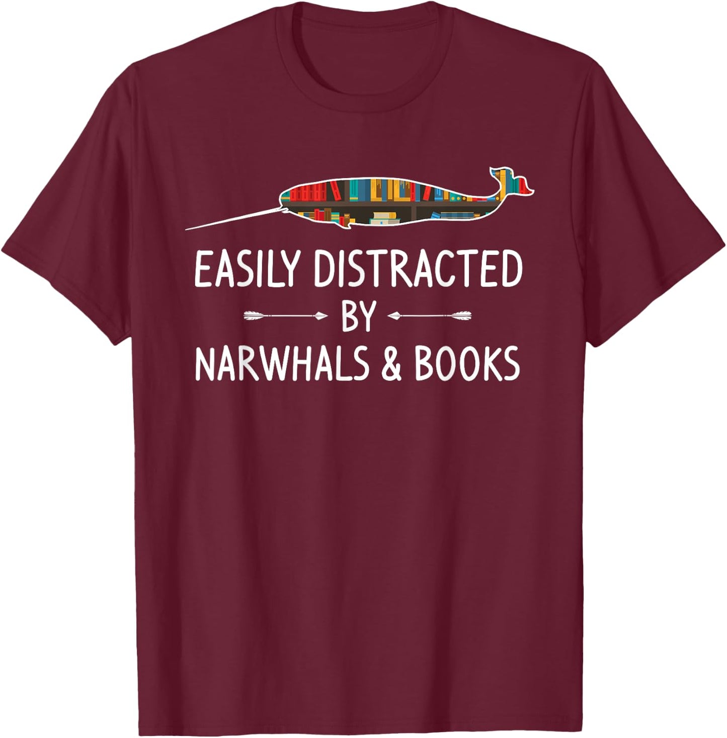 Easily Distracted By Narwhals & Books Lover Gift Narwhale T-Shirt - T-Shirt | Maroon