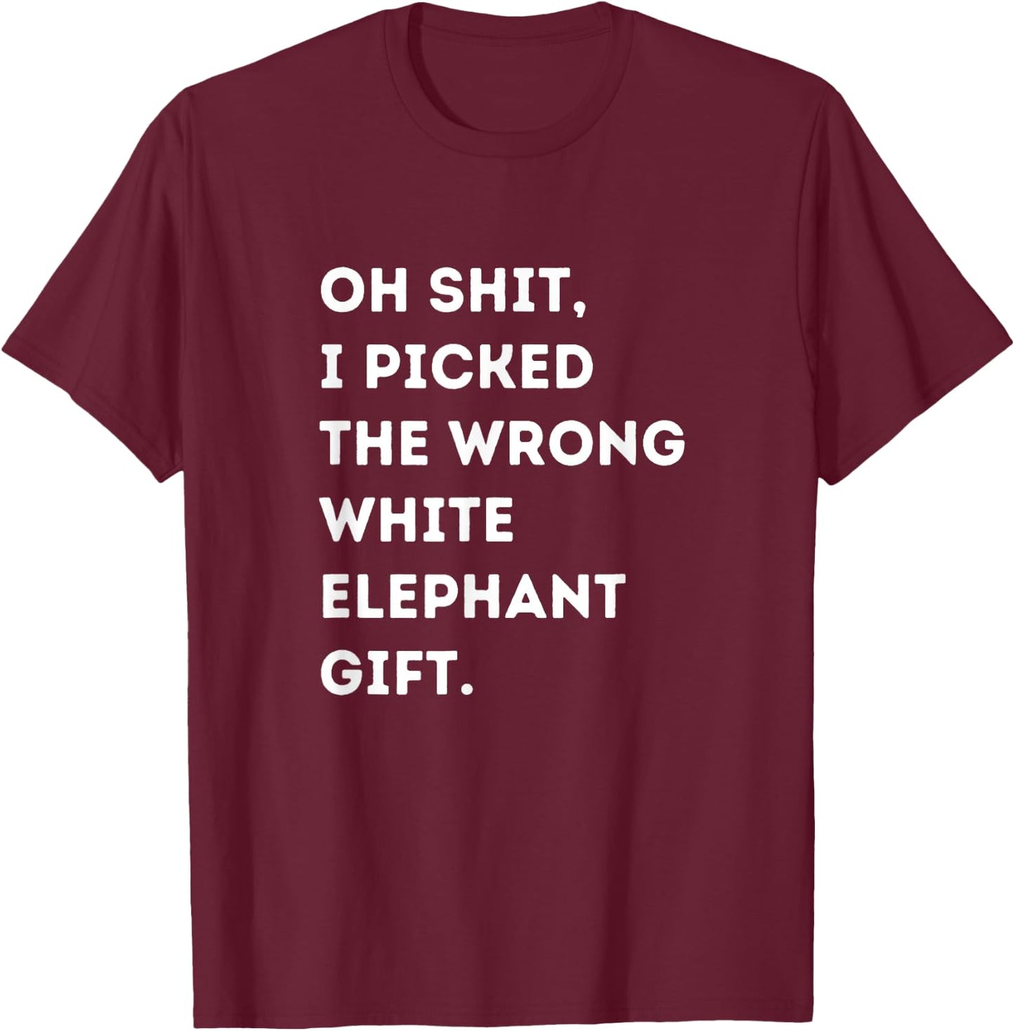 Oh Shit Funny White Elephant Gifts for Adults Under 15 20 T-Shirt - T-Shirt | Maroon