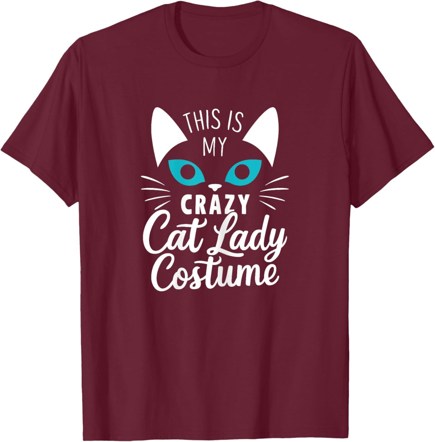 This Is My Crazy Cat Lady Costume Halloween Funny Kitten T-Shirt - T-Shirt | Maroon