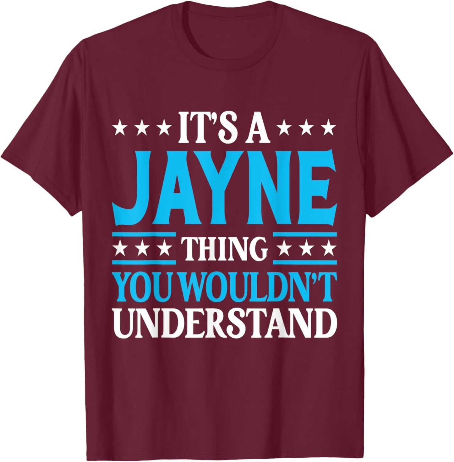 It's A Jayne Thing Wouldn't Understand Girl Name Jayne T-Shirt - T-Shirt | Maroon