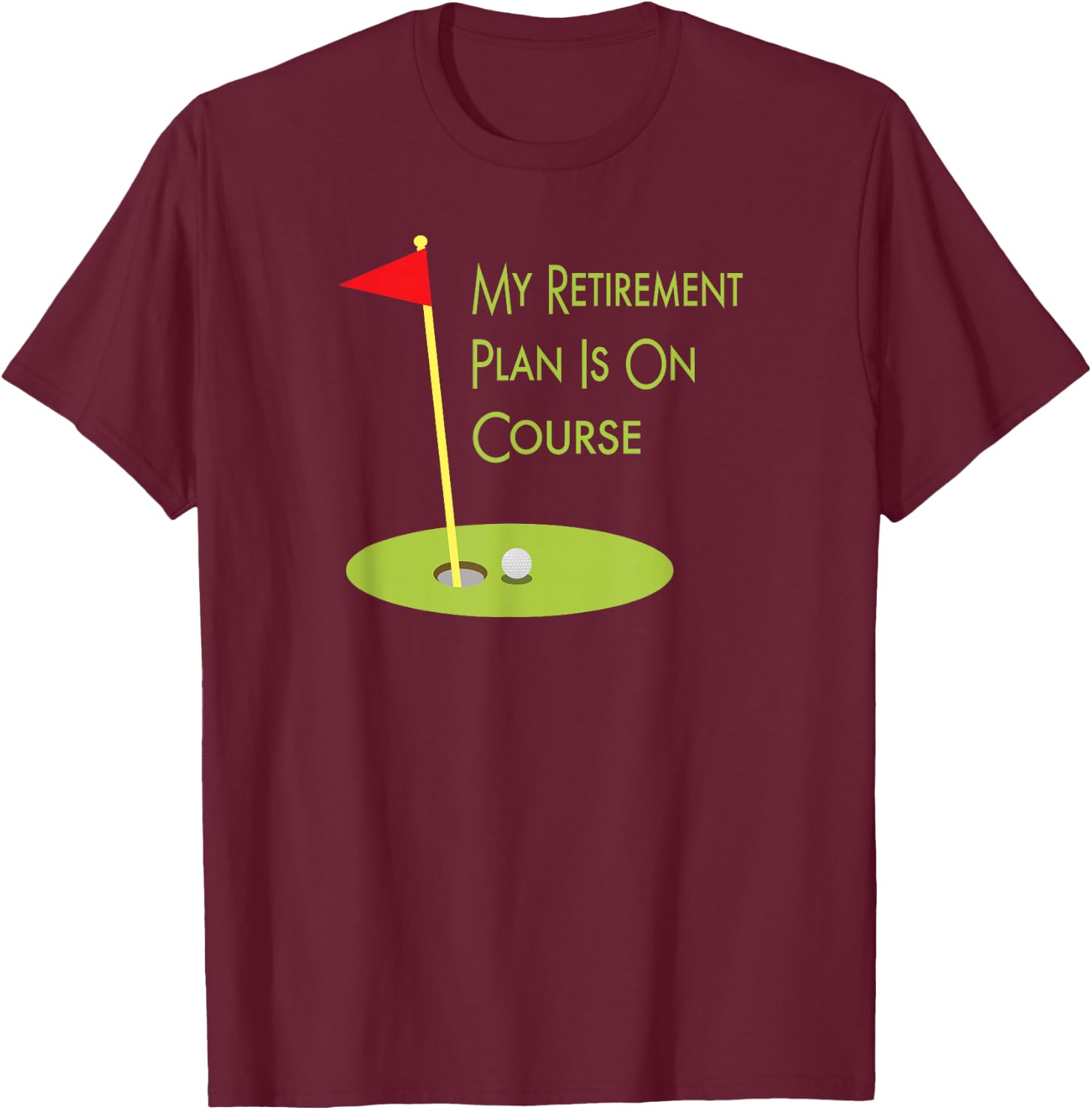 Golf Themed Gift Retiree My Retirement Plan Is On Course T-Shirt - T-Shirt | Maroon