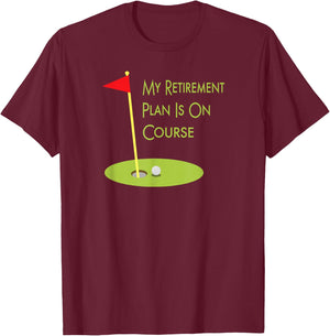 Golf Themed Gift Retiree My Retirement Plan Is On Course T-Shirt - T-Shirt | Maroon