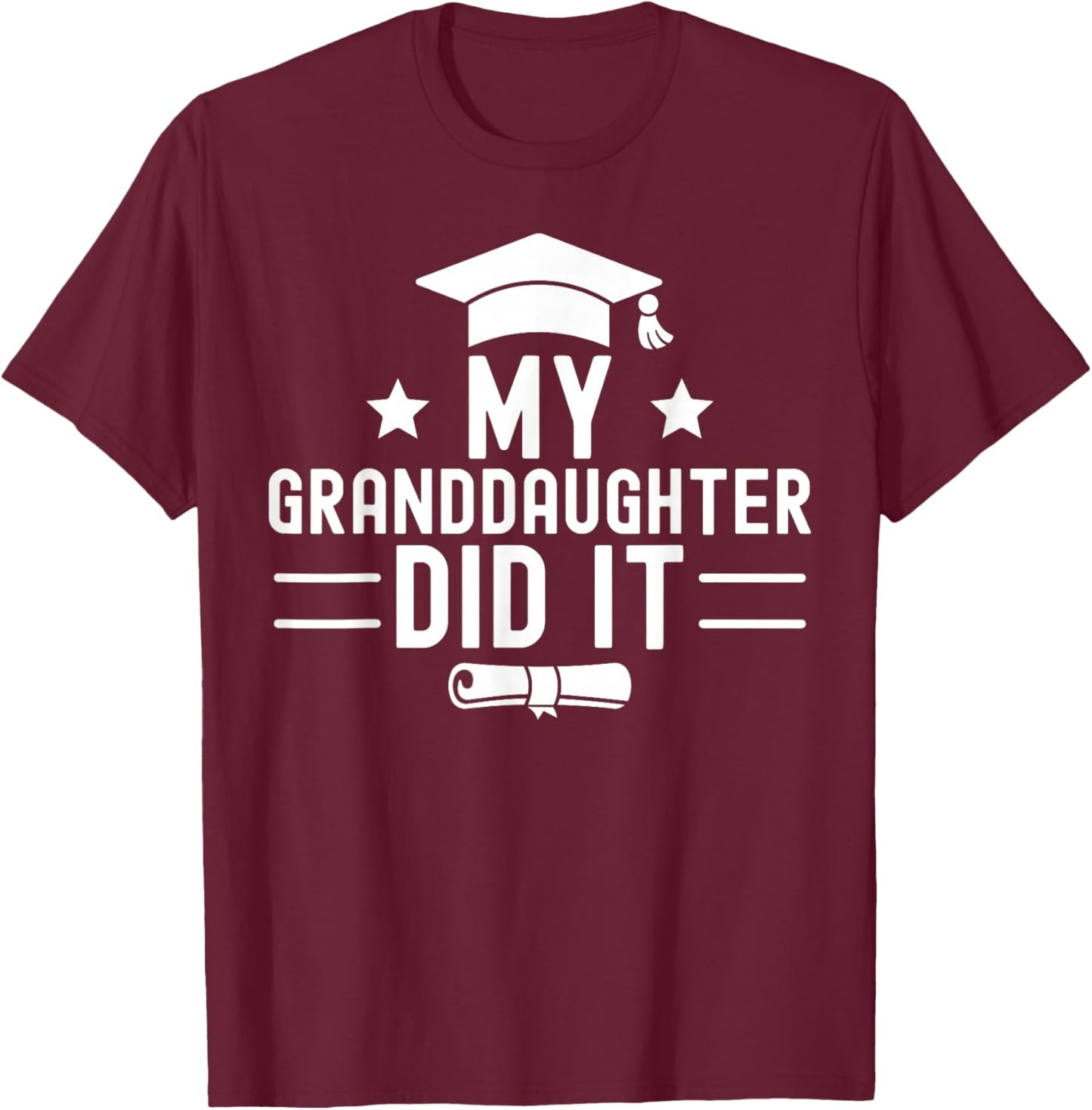 My Granddaughter Did It Graduation Graduated Bachelor T-Shirt - T-Shirt | Maroon