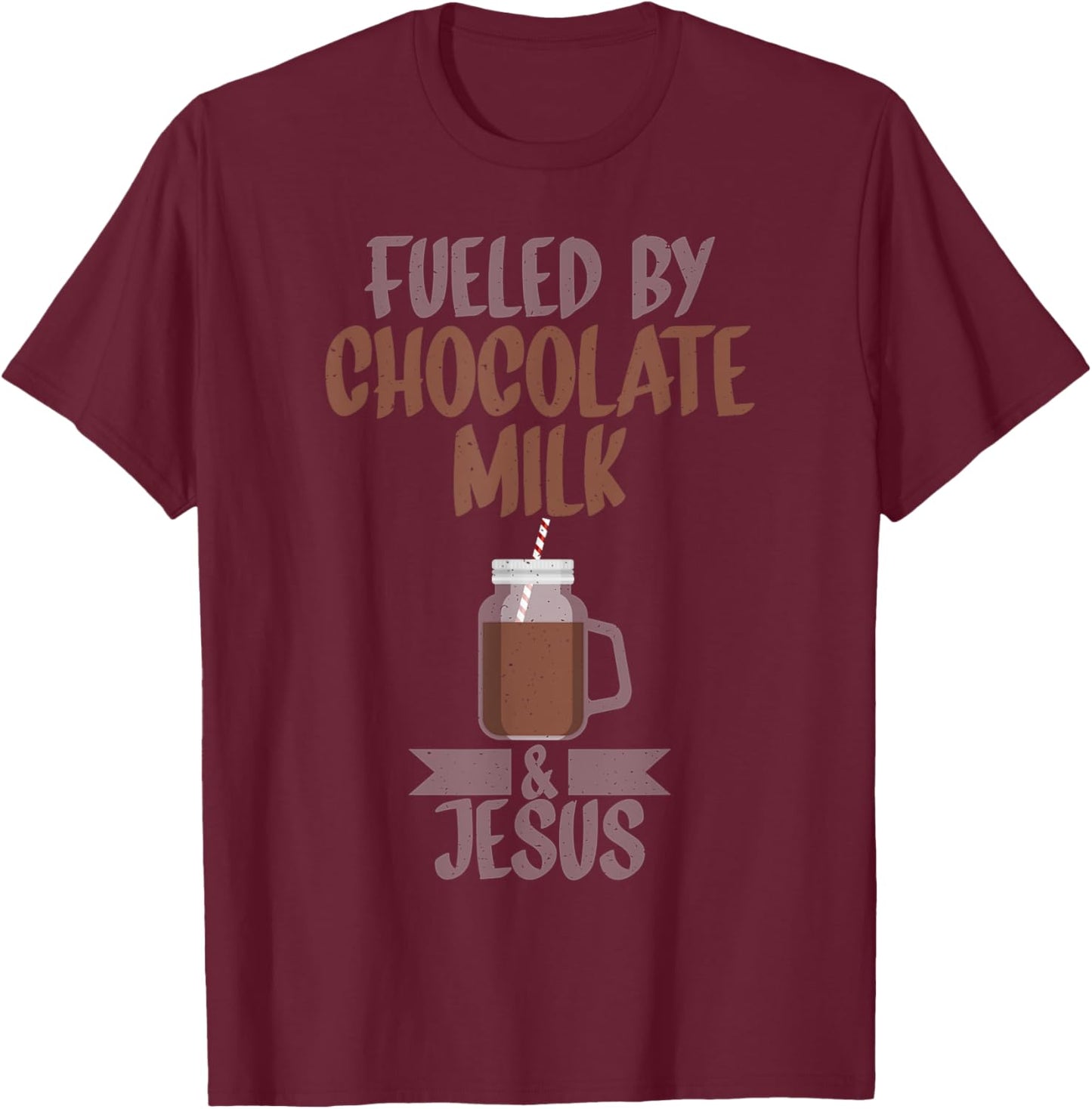 Fueled by Chocolate Milk and Jesus Chocolate Milk T-Shirt - T-Shirt | Maroon