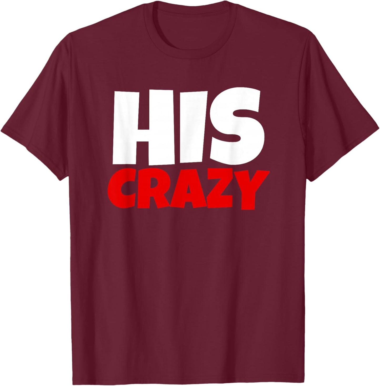 Her Weirdo and His Crazy - Couples Matching Funny T-Shirt - T-Shirt | Maroon