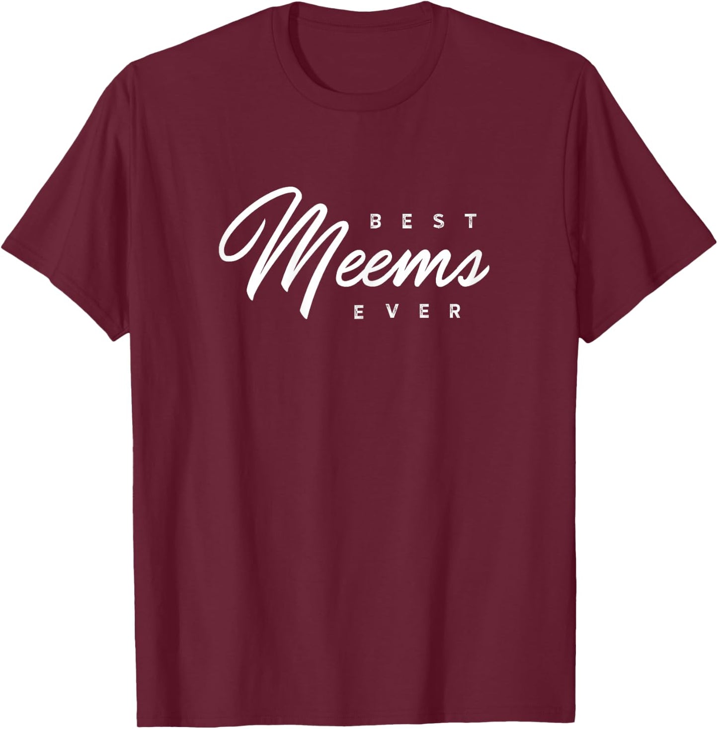 Meems Design: Best Meems Ever T-Shirt - T-Shirt | Maroon